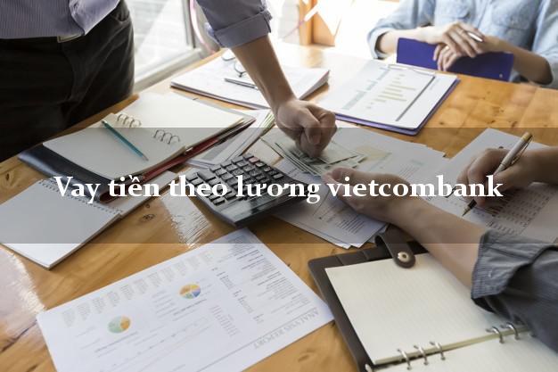 Vay tiền theo lương vietcombank
