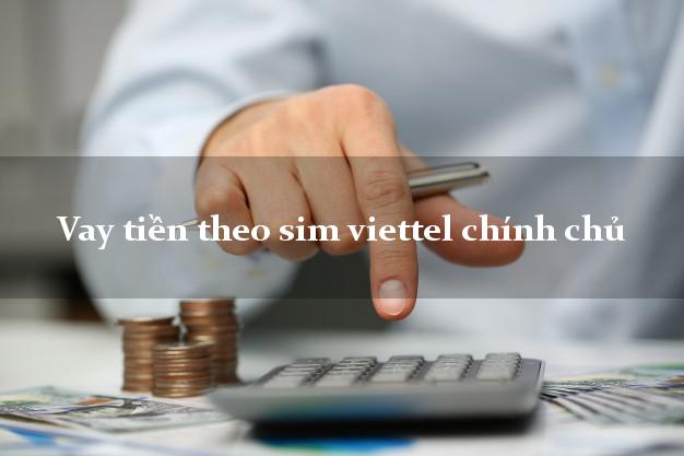 Vay tiền theo sim viettel chính chủ