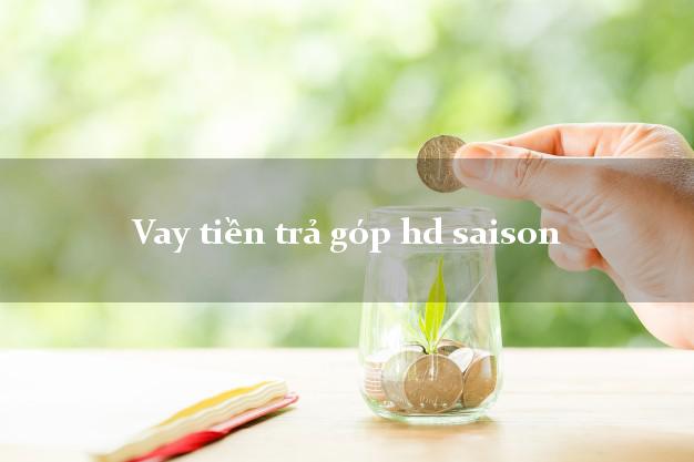 Vay tiền trả góp hd saison