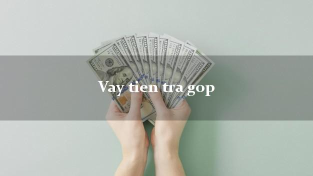 Vay tien tra gop