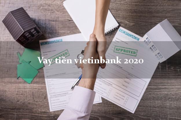 Vay tiền vietinbank 2020