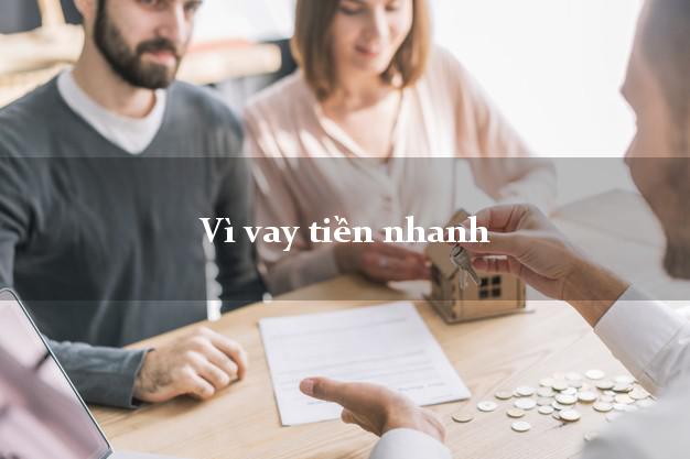 Vì vay tiền nhanh
