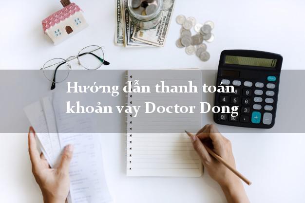 Hướng dẫn thanh toán khoản vay Doctor Dong dễ dàng