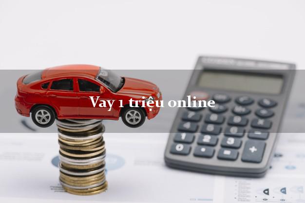 Vay 1 triệu online dễ nhất