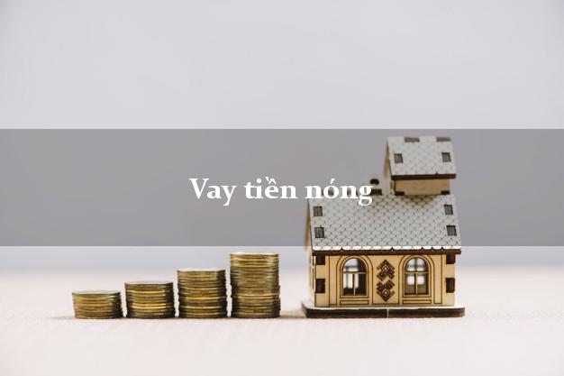 Vay tiền nóng có ngay 10 triệu
