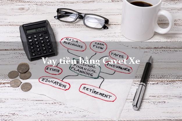 Vay tiền bằng Cavet Xe Oto