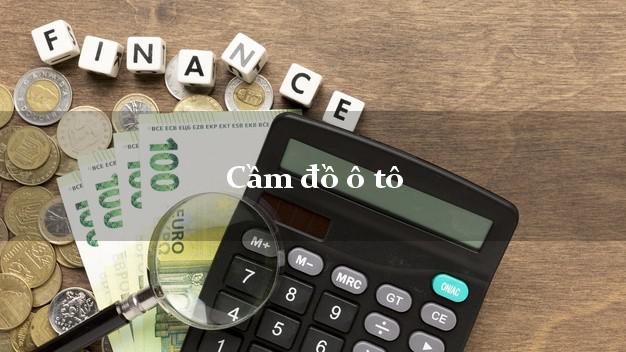 Cầm đồ ô tô giá cao