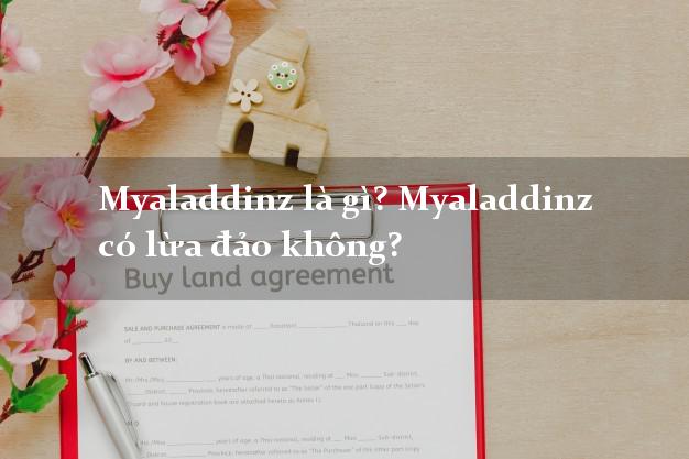 Myaladdinz là gì? Myaladdinz có lừa đảo không?