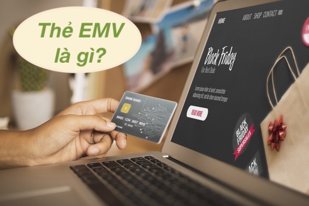 Thẻ EMV là gì? Tìm hiểu về thẻ EMV