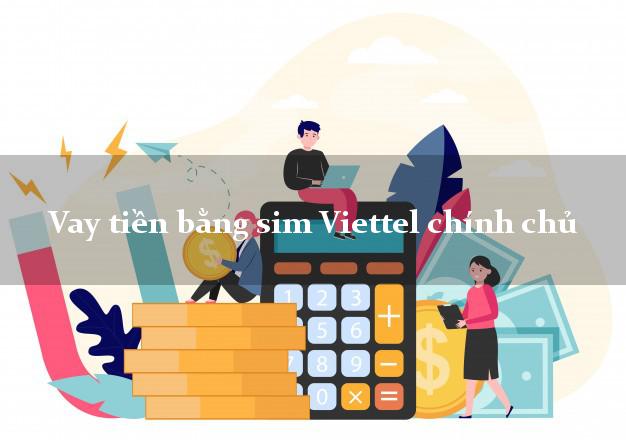 Vay tiền bằng sim Viettel chính chủ