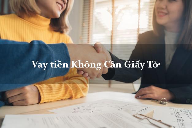 Vay tiền Không Cần Giấy Tờ