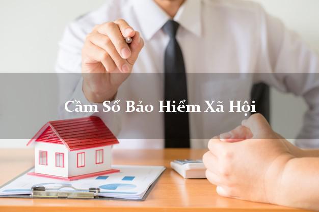 Cầm Sổ Bảo Hiểm Xã Hội