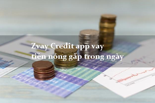 Zvay Credit app vay tiền nóng gấp trong ngày