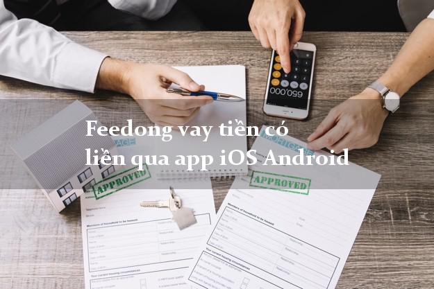 Feedong vay tiền có liền qua app iOS Android