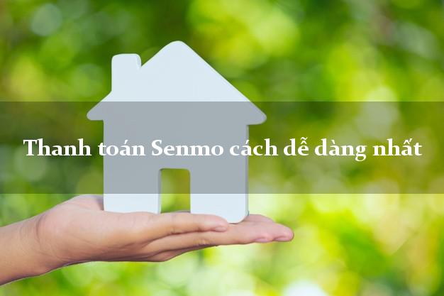 Thanh toán Senmo cách dễ dàng nhất