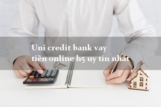 Uni credit bank vay tiền online h5 uy tín nhất