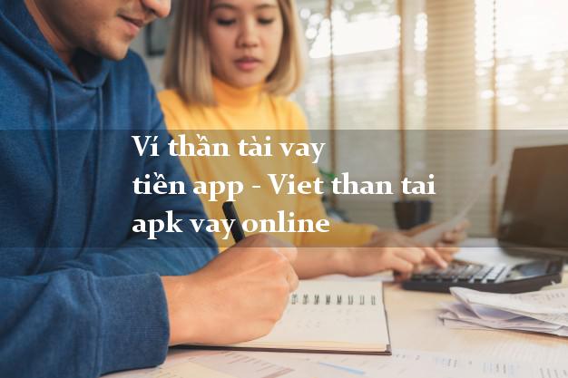 Ví thần tài vay tiền app - Viet than tai apk vay online