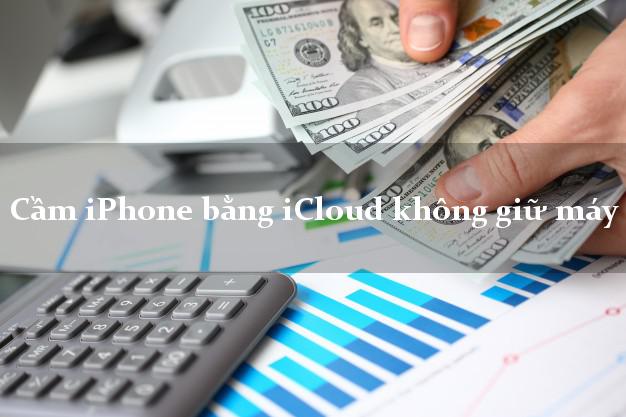 Cầm iPhone bằng iCloud không giữ máy