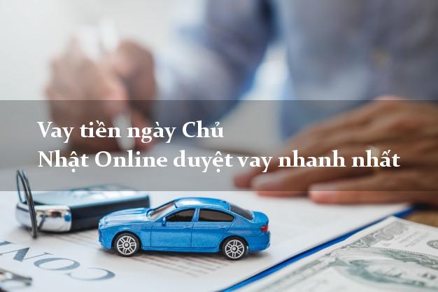 Vay tiền ngày Chủ Nhật Online duyệt vay nhanh nhất
