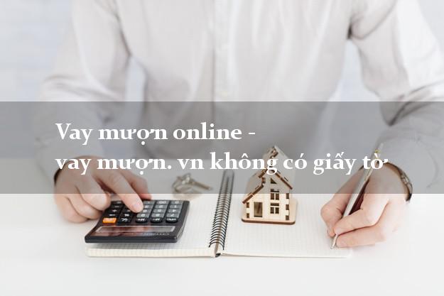 Vay mượn online - vay mượn. vn không có giấy tờ