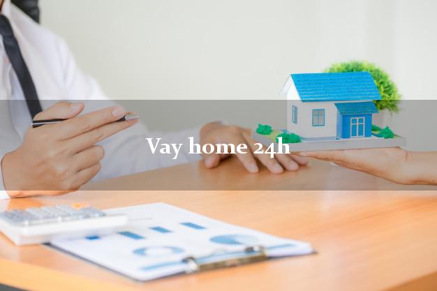 Vay home 24h