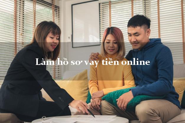 Làm hồ sơ vay tiền online