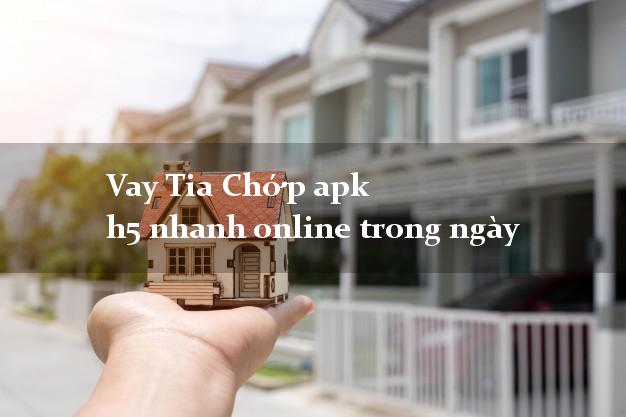 Vay Tia Chớp apk h5 nhanh online trong ngày