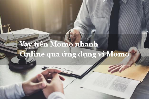 Vay tiền Momo nhanh Online qua ứng dụng ví Momo