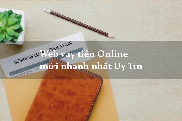 Web vay tiền Online mới nhanh nhất Uy Tín