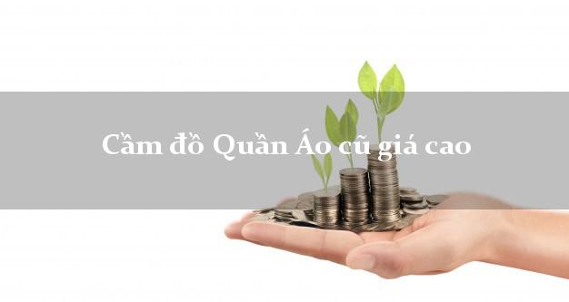 Cầm đồ Quần Áo cũ giá cao