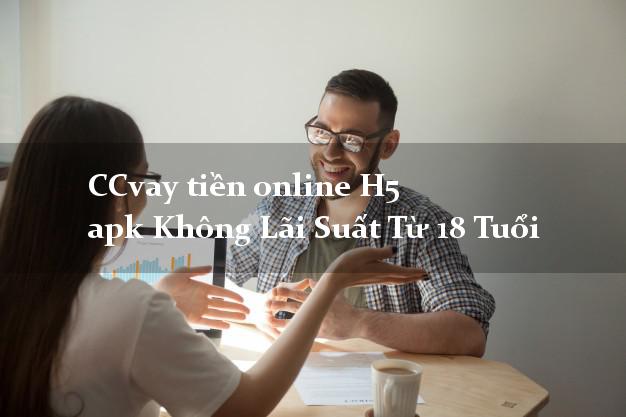 CCvay tiền online H5 apk Không Lãi Suất Từ 18 Tuổi