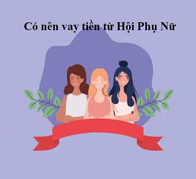 Vay tiền hội phụ nữ như thế nào? Lãi suất bao nhiêu?