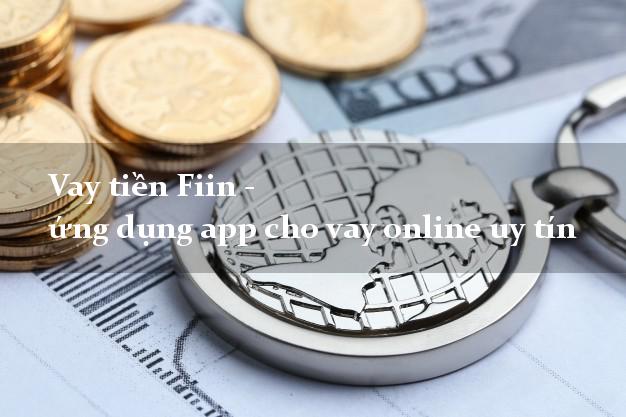 Vay tiền Fiin - ứng dụng app cho vay online uy tín