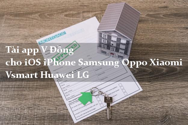 Tài app V Đồng cho iOS iPhone Samsung Oppo Xiaomi Vsmart Huawei LG