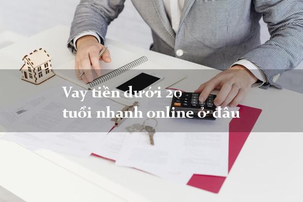 Vay tiền dưới 20 tuổi nhanh online ở đâu lãi suất thấp