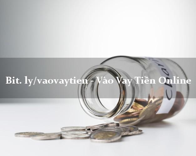 bit. ly/vaovaytien - Vào Vay Tiền Online siêu nhanh như chớp