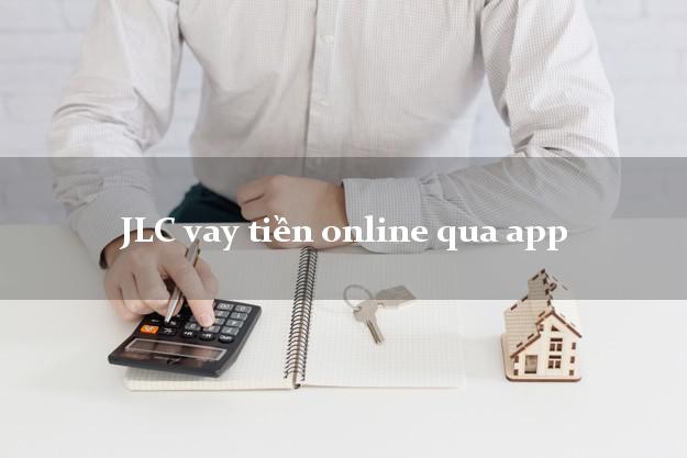 JLC vay tiền online qua app siêu nhanh như chớp