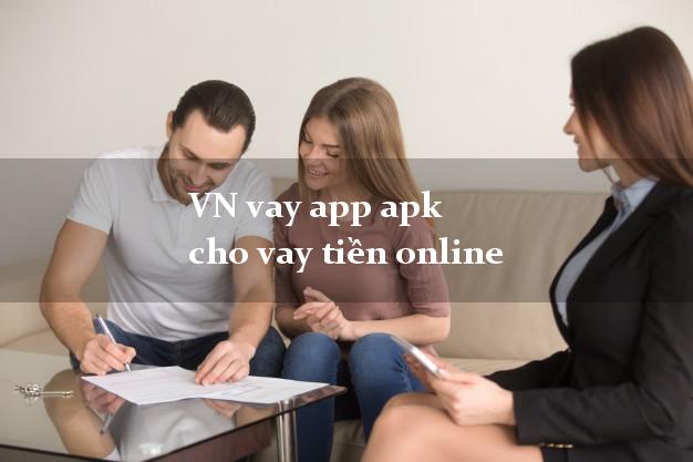 VN vay app apk cho vay tiền online nợ xấu vẫn vay được