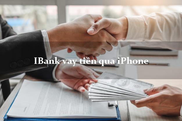 iBank vay tiền qua iPhone online nhanh nhất